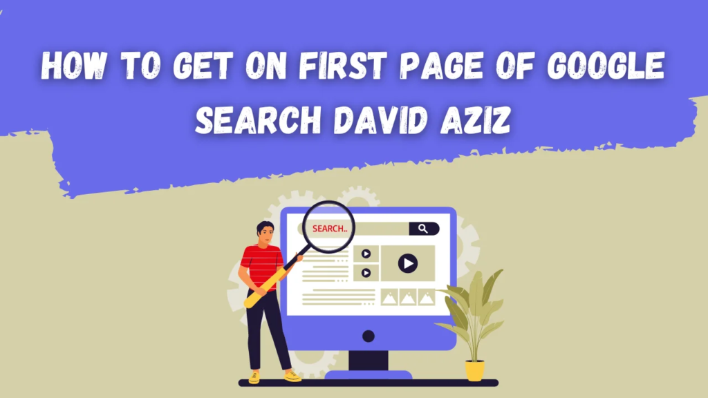 How-to-Get-on-First-Page-of-Google-Search-David-Aziz